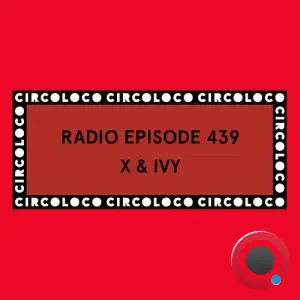 X And Ivy - Circoloco Radio 439 (2026-02-27)