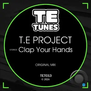 T.E Project - Clap Your Hands (Original Mix) (2026)