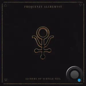Frequenzy Alchemyst - Alchemy of Subtle Veil (2026)