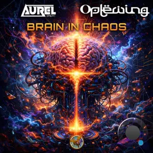 Aurel And Oplewing & Psychedelic-Woods - Brain In Chaos (2026)