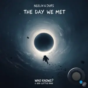 Neelix & Durs - The Day We Met (Who Knows? & Odd Lottus Remix) (2026)