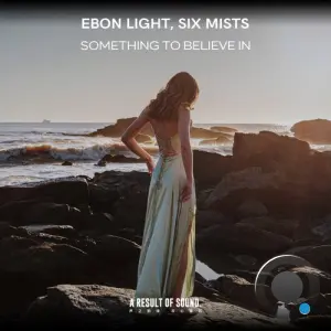 Ebon Light & Six Mists - Something to Believe In (2026)