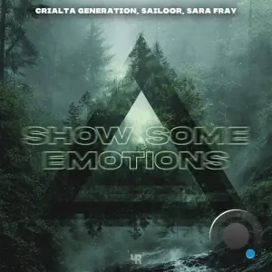 Crialta Generation & Sailoor & Sara Fray - Show Some Emotions (2026)