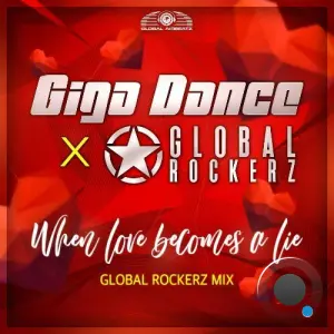 Giga Dance x Global Rockerz - When Love Becomes A Lie (Global Rockerz Mix) (2026)