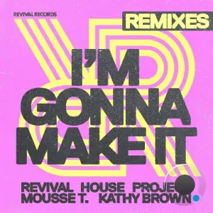 Revival House Project & Mousse T. ft Kathy Brown - I'm Gonna Make It (Remixes) (2026)