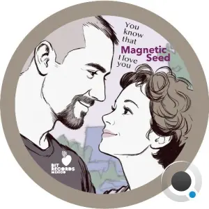 Magnetic Seed - You Know That I Love You (2026)