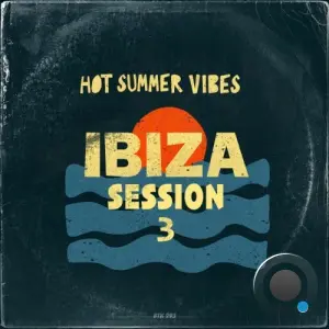 Hot Summer Vibes - Ibiza Session Volume 3 (2026)