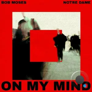 Bob Moses & Notre Dame - On My Mind (2026)