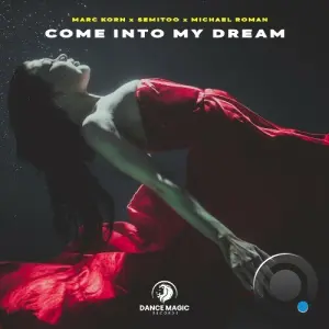 Marc Korn x Semitoo x Michael Roman - Come Into My Dream (2026)