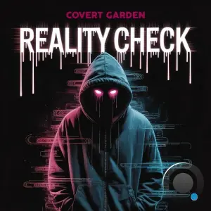 Covert Garden - Reality Check (2026)