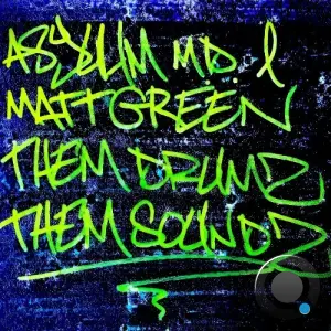 Asylum M.D. & Matt Green - Them Drumz Them Soundz (2026)