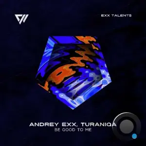 Andrey Exx, TuraniQa - Be Good To Me (2026)