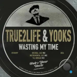 True2life x Yooks - Wasting My Time (2026)