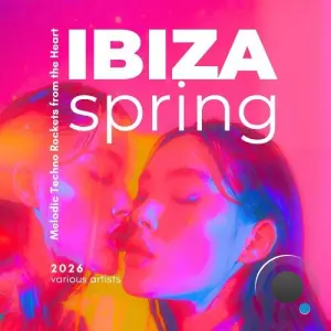 Ibiza Spring 2026 (Melodic Techno Rockets from the Heart) (2026)