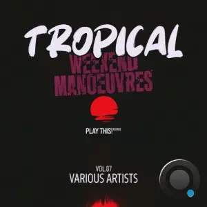 Tropical Weekend Manoeuvres, Vol.07 (2026)