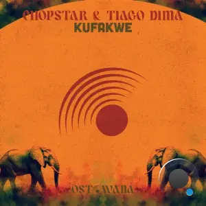 Chopstar, Tiago Dima - Kufakwe (2026)