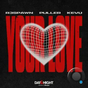 R3SPAWN & Puller & KEVU - Your Love (2026)