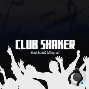 Silent Echo & DJ Spyroof - Club Shaker (2026)