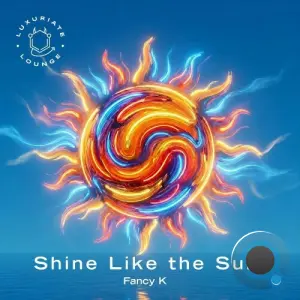 Fancy K - Shine Like The Sun (2026)