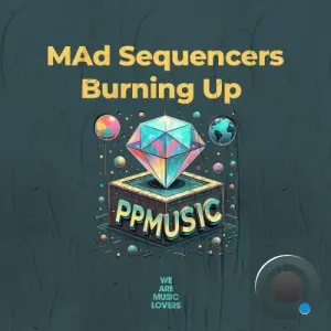 MAd Sequencers - Burning Up (2026)