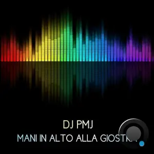 DJ PMJ - Mani In Alto Alla Giostra (2026)
