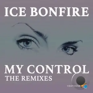 Ice Bonfire - My Control (The Remixes) (2026)