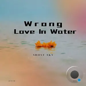Above Sky - Wrong Love in Water (2026)