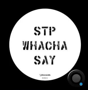 STP - Whacha Say (2026)