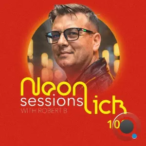 Robert B - Neonlick Sessions Episode 108 (2026-03-10)