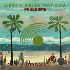 Amine'O, Ibanak ft. Aria - Pruebame (2026)