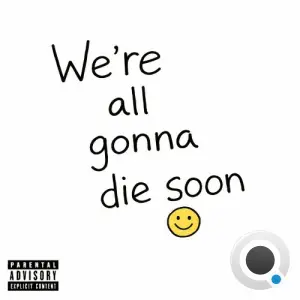 joe bruce - We're all gonna die soon (2026)