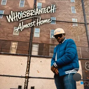WhoisBriantech - Almost Home (2026)