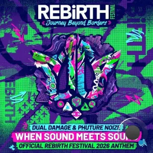 Dual Damage X Phuture Noize - When Sound Meets Sound (Official Rebirth Festival Anthem) (2026)