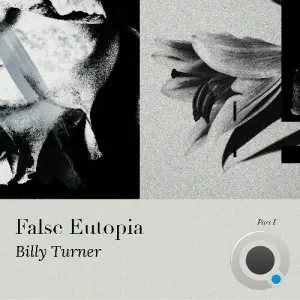 Billy Turner - False Eutopia PT1 (2026)