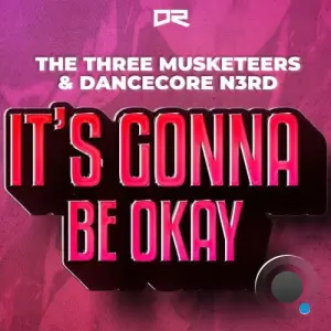 The Three Musketeers & Dancecore N3rd - It's Gonna Be Okay (2026)