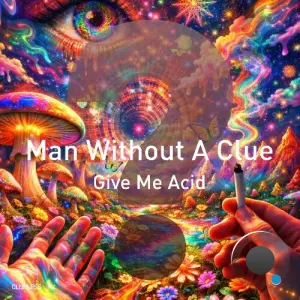 Man Without A Clue - Give Me Acid (2026)