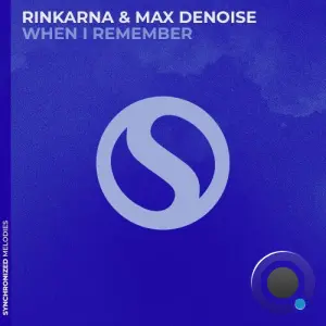 Rinkarna & Max Denoise - When I Remember (2026)