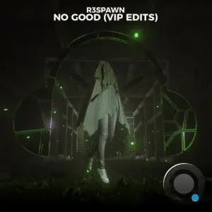 R3SPAWN - No Good (VIP Edits) (2026)