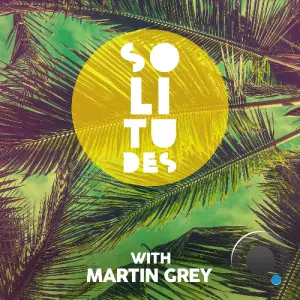 Martin Grey - Solitudes Episode 255 (2026-03-13)