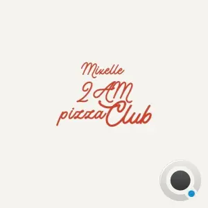 MIXELLE - 2AM Pizza Club (2026)