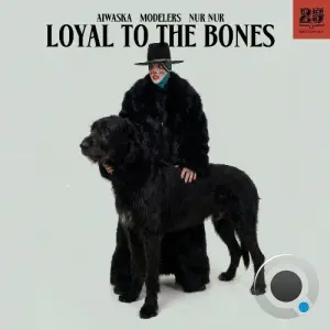 Modelers, Aiwaska, Nur Nur - Loyal To The Bones (2026)