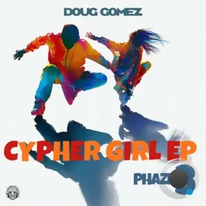 Doug Gomez - Cypher Girl EP Phase 3 (2026)