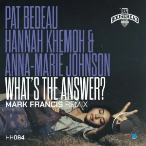 Pat Bedeau x Anna-Marie Johnson x Hannah Khemoh - What's the Answer (Mark Francis Remix) (2026)