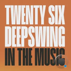 TWENTY SIX and Deepswing - In The Music (2026)