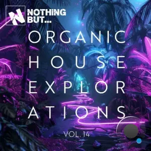 Nothing But... Organic House Explorations, Vol. 14 (2026)