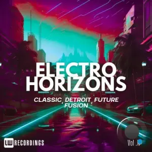 Electro Horizons: Classic, Detroit, Future Fusion, Vol. 17 (2026)
