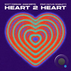 Scott Forshaw & Adam Griffin Ft. Caitlyn Scarlett - Heart 2 Heart (2026)