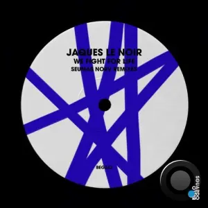 Jaques Le Noir - We Fight for Life (Seumas Norv Remixes) (2026)