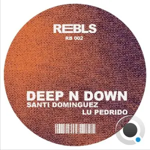 Santi Dominguez & Lu Pedrido - Deep N Down (2026)