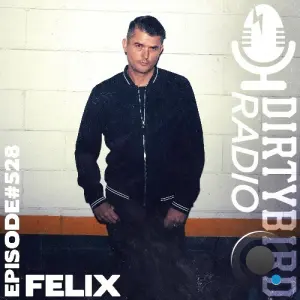 Felix - Dirtybird Radio 528 (2026-03-16)